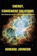 Energy, Convenient Solutions di Howard Johnson edito da Xlibris