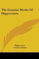 The Genuine Works of Hippocrates di Hippocrates edito da Kessinger Publishing