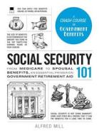 Social Security 101 di Alfred Mill edito da Adams Media Corporation