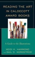 Reading the Art in Caldecott Award Books di Gail D. Nordstrom edito da Rowman & Littlefield