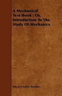 A Or, Introduction To The Study Of Mechanics di Edward Fisher Bamber edito da Read Books