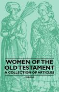 Women of the Old Testament - A Collection of Articles di Various edito da Orchard Press