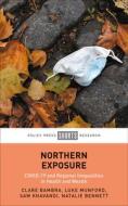 Northern Exposure: Covid-19 and Regional Inequalities in Health and Wealth di Clare Bambra, Luke Munford, Sam Khavandi edito da POLICY PR