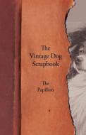 The Vintage Dog Scrapbook - The Papillon di Various edito da VINTAGE DOG BOOKS