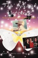 The Spiral Notebook: How Our Life Changed for Ever di Billie K. Bettis, Terry W. Bettis edito da AUTHORHOUSE