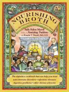 Nourishing Broth di Sally Fallon Morell edito da Little, Brown & Company