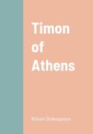 Timon of Athens di William Shakespeare edito da Lulu.com