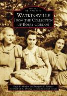 Watkinsville: From the Collection of Bobby Gordon di Hugh C. Gordon, Margaret F. Sommer, Oconee County Historical Society edito da ARCADIA PUB (SC)