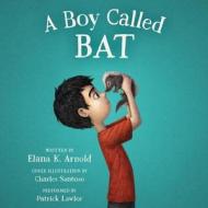 A Boy Called Bat di Elana K. Arnold edito da Walden Pond Press