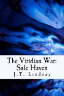 The Viridian War: Safe Haven di J. T. Lindsay edito da Createspace