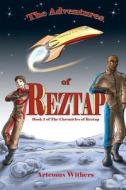 The Adventures of Reztap: Book 1 of the Chronicles of Reztap di Artemus Withers edito da Createspace