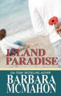 Island Paradise di Barbara McMahon edito da Createspace