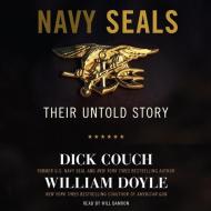 Navy Seals: Their Untold Story di Dick Couch, William Doyle edito da Blackstone Audiobooks