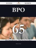 Bpo 65 Success Secrets - 65 Most Asked Questions On Bpo - What You Need To Know di Rebecca Oneal edito da Emereo Publishing