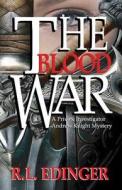 The Blood War: The Mystery Adventures of Private Investigator Andrew Knight di R. L. Edinger edito da Createspace