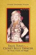 Tales Told by a Closet Belly Dancer di Jeanne Sandberg Fuller edito da iUniverse