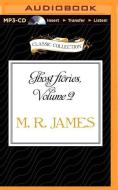 Ghost Stories, Volume 2 di M. R. James edito da Classic Collection