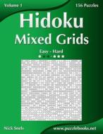 Hidoku Mixed Grids - Easy to Hard - Volume 1 - 156 Puzzles di Nick Snels edito da Createspace