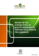 Report on the Scoping Study of Quality Assurance: In Tertiary Education in the Caribbean di United Nation And Cultural Organization edito da Createspace