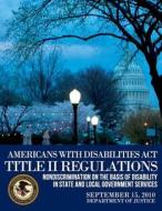 Americans with Disabilities ACT Title II Regulations di U. S. Department of Justice edito da Createspace
