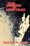 The Demon of Heritage di Killian H. Gore edito da Createspace