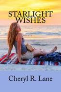 Starlight Wishes di Cheryl R. Lane edito da Createspace
