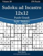 Sudoku Ad Incastro 12x12 Puzzle Grandi - Da Facile a Diabolico - Volume 20 - 276 Puzzle di Nick Snels edito da Createspace Independent Publishing Platform