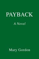 Payback di Mary Gordon edito da PANTHEON