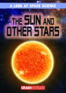 The Sun and Other Stars di Bert Wilberforce edito da GARETH STEVENS INC