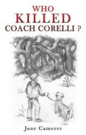 Who Killed Coach Corelli? di June Camerer edito da XULON PR