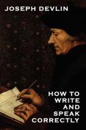 How to Write and Speak Correctly di Joseph Devlin edito da Wildside Press