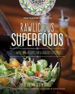 Rawlicious Superfoods: With 100+ Recipes for a Healthy Lifestyle di Peter Daniel, Beryn Daniel edito da NORTH ATLANTIC BOOKS