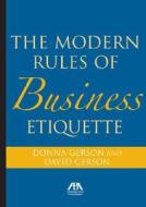 The Modern Rules of Business Etiquette di Donna Gerson, David Gerson edito da American Bar Association