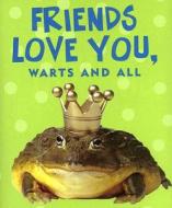Friends Love You, Warts and All [With Frog Charm] edito da Peter Pauper Press