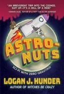 Astro-Nuts di Logan J. Hunder edito da NIGHT SHADE BOOKS