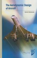The Aerodynamic Design of Aircraft di Dietrich Keuchemann, Dietrich Kchemann edito da AIAA