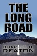 The Long Road di Charles H Deaton edito da America Star Books