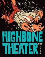 Highbone Theater di Joe Daly edito da Fantagraphics