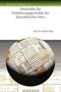 Denkmaler Der Entstehungsgeschichte Des Byzantinischen Ritus di Anton Baumstark edito da GORGIAS PR LLC