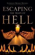 Escaping the Traps of Hell di Evangelist Beverly Wrenfro edito da XULON PR
