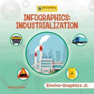 Infographics: Industrialization di Renae Gilles edito da CHERRY LAKE PUB