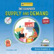 Infographics: Supply and Demand di Christina Hill edito da CHERRY LAKE PUB