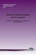 Search Interface Design And Evaluation di Chang Liu, Ying-Hsang Liu, Jingjing Liu, Ralf Bierig edito da Now Publishers