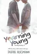 Yearning Young di Deidre Huesmann edito da EVERNIGHT TEEN