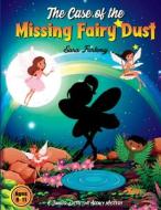 The Case of the Missing Fairy Dust di Sara Furlong edito da Junior Detective Agency