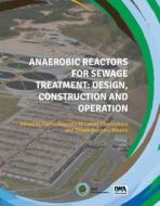 Anaerobic Reactors for Sewage Treatment edito da IWA Publishing