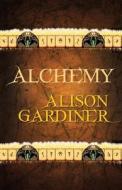 Gardiner, A: Alchemy di Alison Gardiner edito da Troubador Publishing
