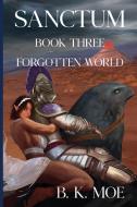 Sanctum Book Three: Forgotten World di B K Moe edito da Olympia Publishers