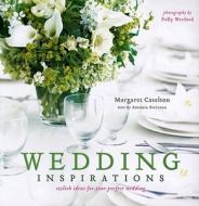 Wedding Inspirations di Margaret Caselton, Antonia Swinson edito da Ryland, Peters & Small Ltd