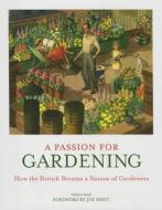 A Passion For Gardening di Twigs Way edito da Welbeck Publishing Group